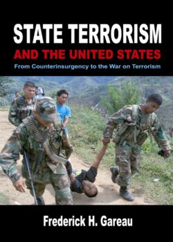 STATE TERRORISM AND THE UNITED STATES: From Counterinsurgency to the War on Terrorism