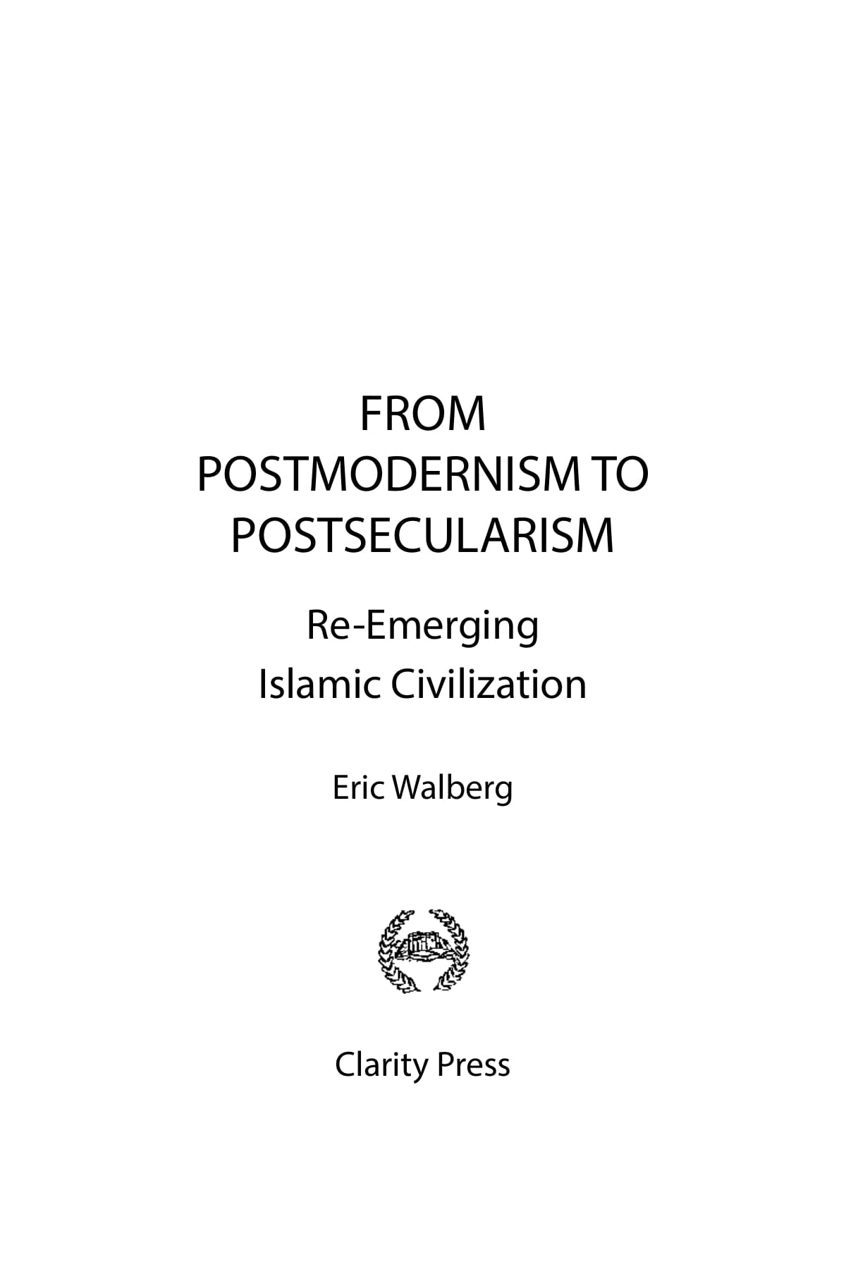From Postmodernism To Postsecularism Re Emerging Islamic Civilization - 