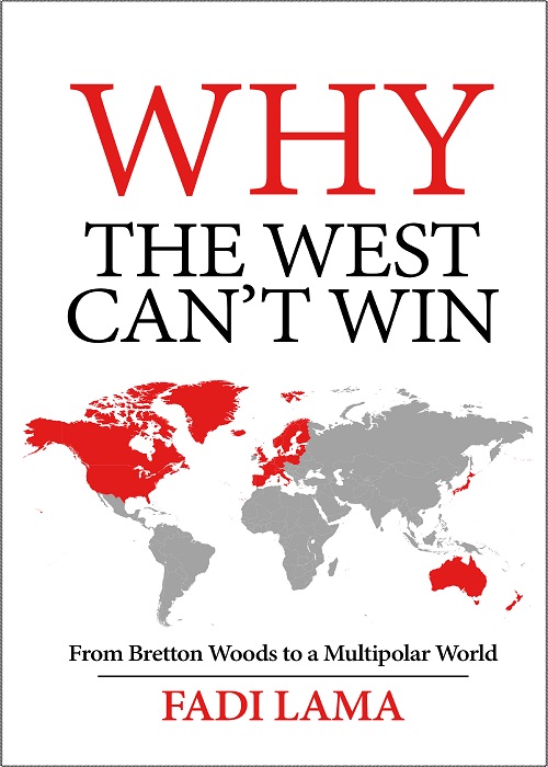 WHY THE WEST CAN’T WIN:  From Bretton Woods to a Multipolar World