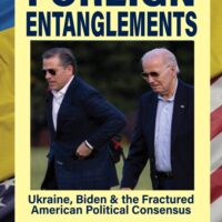 FOREIGN ENTANGLEMENTS: Ukraine, Biden & the Fractured American Political Consensus
