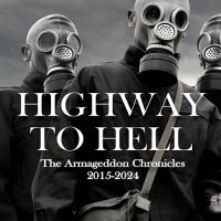 HIGHWAY TO HELL: The Armageddon Chronicles 2015-2024