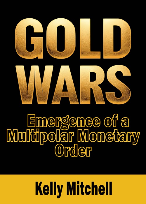 GOLD WARS: Emergence of a Multipolar Monetary Order