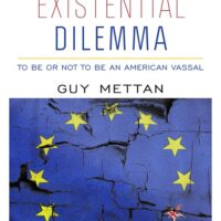 EUROPE’S EXISTENTIAL DILEMMA: To Be or Not to Be an American Vassal
